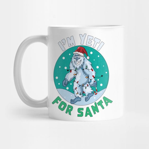 I'm Yeti for Santa I'm Ready for Christmas Yeti Xmas by OrangeMonkeyArt